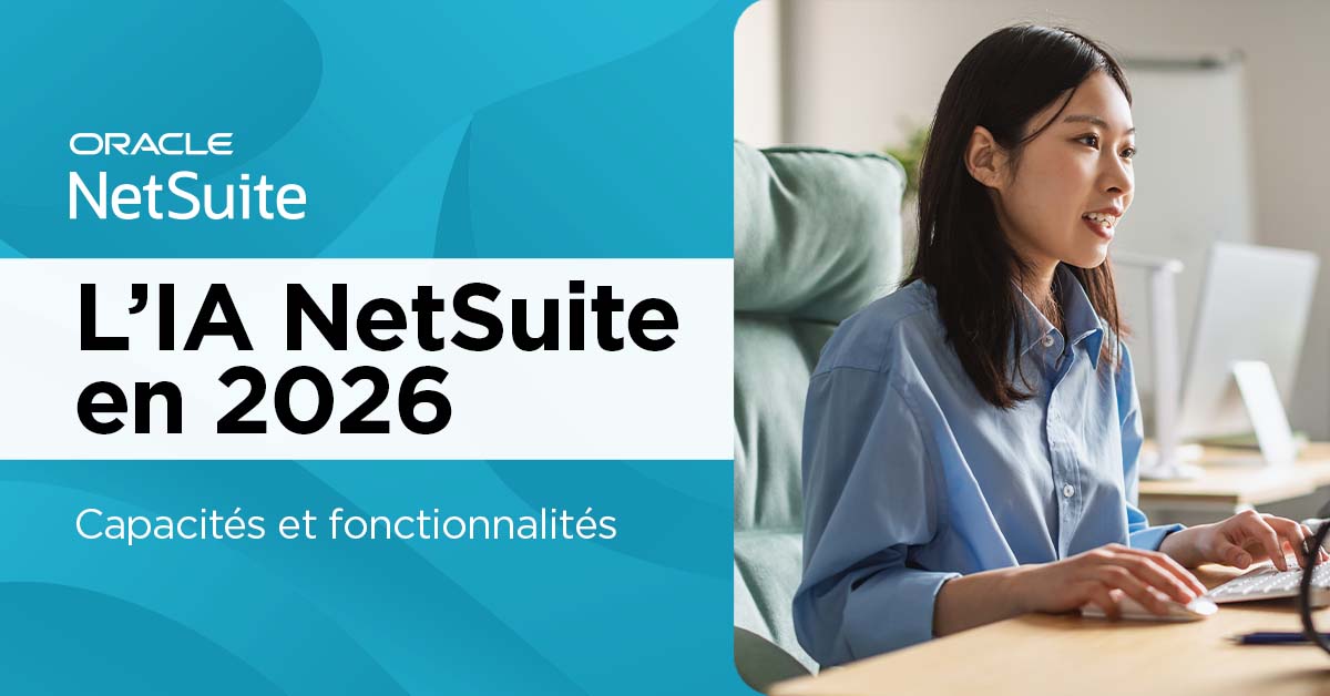 L’IA NetSuite en 2026 : Capacités et fonctionnalités