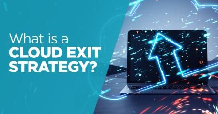 What is a Cloud Exit Strategy What is a Cloud Exit Strategy