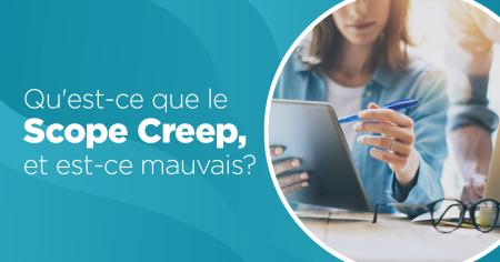 Qu'est-ce que le Scope Creep, et est-ce mauvais?