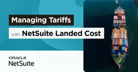 Managing Tariffs with NetSuite Landed Cost 