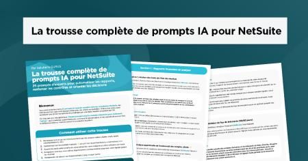 La bibliothèque de prompts IA NetSuite : 25 prompts prêts à l'emploi pour les équipes finances, opérations et administration 