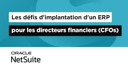 Les défis d'implantation d'un ERP pour les directeurs financiers